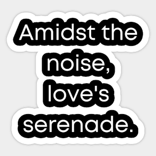 Amidst The Noise Love's Serenade. Sticker
